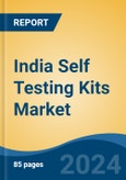 India Self Testing Kits Market By Test Type (Blood Glucose Testing, Pregnancy & Fertility Testing, Cholesterol Testing, Urine Analysis, COVID-19 Testing and Others), By Sample, By Usage, By Distribution Channel, By Region, Competition, Forecast & Opportunities 2017-2027- Product Image