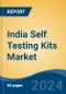 India Self Testing Kits Market By Test Type (Blood Glucose Testing, Pregnancy & Fertility Testing, Cholesterol Testing, Urine Analysis, COVID-19 Testing and Others), By Sample, By Usage, By Distribution Channel, By Region, Competition, Forecast & Opportunities 2017-2027 - Product Image