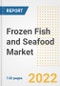 Frozen Fish and Seafood Market Outlook to 2030 - A Roadmap to Market Opportunities, Strategies, Trends, Companies, and Forecasts by Type, Application, Companies, Countries - Product Image