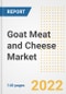 Goat Meat and Cheese Market Outlook to 2030 - A Roadmap to Market Opportunities, Strategies, Trends, Companies, and Forecasts by Type, Application, Companies, Countries - Product Image