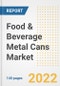 Food & Beverage Metal Cans Market Outlook to 2030 - A Roadmap to Market Opportunities, Strategies, Trends, Companies, and Forecasts by Type, Application, Companies, Countries - Product Image