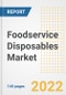 Foodservice Disposables Market Outlook to 2030 - A Roadmap to Market Opportunities, Strategies, Trends, Companies, and Forecasts by Type, Application, Companies, Countries - Product Image