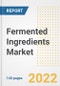 Fermented Ingredients Market Outlook to 2030 - A Roadmap to Market Opportunities, Strategies, Trends, Companies, and Forecasts by Type, Application, Companies, Countries - Product Thumbnail Image