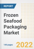 Frozen Seafood Packaging Market Outlook to 2030 - A Roadmap to Market Opportunities, Strategies, Trends, Companies, and Forecasts by Type, Application, Companies, Countries- Product Image