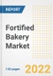 Fortified Bakery Market Outlook to 2030 - A Roadmap to Market Opportunities, Strategies, Trends, Companies, and Forecasts by Type, Application, Companies, Countries - Product Image