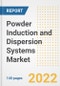 Powder Induction and Dispersion Systems Market Outlook to 2030 - A Roadmap to Market Opportunities, Strategies, Trends, Companies, and Forecasts by Type, Application, Companies, Countries - Product Image