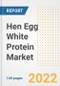 Hen Egg White Protein Market Outlook to 2030 - A Roadmap to Market Opportunities, Strategies, Trends, Companies, and Forecasts by Type, Application, Companies, Countries - Product Image