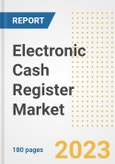 Electronic Cash Register Market Outlook to 2030 - A Roadmap to Market Opportunities, Strategies, Trends, Companies, and Forecasts by Type, Application, Companies, Countries- Product Image