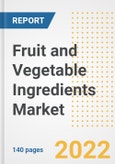 Fruit and Vegetable Ingredients Market Outlook to 2030 - A Roadmap to Market Opportunities, Strategies, Trends, Companies, and Forecasts by Type, Application, Companies, Countries- Product Image