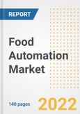 Food Automation Market Outlook to 2030 - A Roadmap to Market Opportunities, Strategies, Trends, Companies, and Forecasts by Type, Application, Companies, Countries- Product Image
