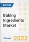 Baking Ingredients Market Outlook to 2030 - A Roadmap to Market Opportunities, Strategies, Trends, Companies, and Forecasts by Type, Application, Companies, Countries - Product Image