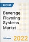Beverage Flavoring Systems Market Outlook to 2030 - A Roadmap to Market Opportunities, Strategies, Trends, Companies, and Forecasts by Type, Application, Companies, Countries - Product Image