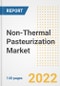 Non-Thermal Pasteurization Market Outlook to 2030 - A Roadmap to Market Opportunities, Strategies, Trends, Companies, and Forecasts by Type, Application, Companies, Countries - Product Thumbnail Image