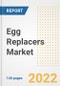 Egg Replacers Market Outlook to 2030 - A Roadmap to Market Opportunities, Strategies, Trends, Companies, and Forecasts by Type, Application, Companies, Countries - Product Image