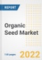 Organic Seed Market Outlook to 2030 - A Roadmap to Market Opportunities, Strategies, Trends, Companies, and Forecasts by Type, Application, Companies, Countries - Product Image