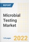 Microbial Testing Market Outlook to 2030 - A Roadmap to Market Opportunities, Strategies, Trends, Companies, and Forecasts by Type, Application, Companies, Countries - Product Image