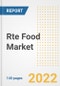 Rte Food Market Outlook to 2030 - A Roadmap to Market Opportunities, Strategies, Trends, Companies, and Forecasts by Type, Application, Companies, Countries - Product Image