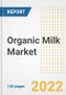 Organic Milk Market Outlook to 2030 - A Roadmap to Market Opportunities, Strategies, Trends, Companies, and Forecasts by Type, Application, Companies, Countries - Product Image
