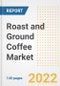 Roast and Ground Coffee Market Outlook to 2030 - A Roadmap to Market Opportunities, Strategies, Trends, Companies, and Forecasts by Type, Application, Companies, Countries - Product Image