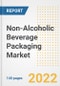 Non-Alcoholic Beverage Packaging Market Outlook to 2030 - A Roadmap to Market Opportunities, Strategies, Trends, Companies, and Forecasts by Type, Application, Companies, Countries - Product Image