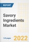 Savory Ingredients Market Outlook to 2030 - A Roadmap to Market Opportunities, Strategies, Trends, Companies, and Forecasts by Type, Application, Companies, Countries - Product Thumbnail Image