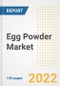 Egg Powder Market Outlook to 2030 - A Roadmap to Market Opportunities, Strategies, Trends, Companies, and Forecasts by Type, Application, Companies, Countries - Product Image