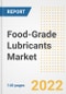 Food-Grade Lubricants Market Outlook to 2030 - A Roadmap to Market Opportunities, Strategies, Trends, Companies, and Forecasts by Type, Application, Companies, Countries - Product Thumbnail Image