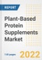 Plant-Based Protein Supplements Market Outlook to 2030 - A Roadmap to Market Opportunities, Strategies, Trends, Companies, and Forecasts by Type, Application, Companies, Countries - Product Image