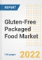 Gluten-Free Packaged Food Market Outlook to 2030 - A Roadmap to Market Opportunities, Strategies, Trends, Companies, and Forecasts by Type, Application, Companies, Countries - Product Image