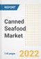 Canned Seafood Market Outlook to 2030 - A Roadmap to Market Opportunities, Strategies, Trends, Companies, and Forecasts by Type, Application, Companies, Countries - Product Image