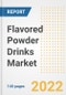 Flavored Powder Drinks Market Outlook to 2030 - A Roadmap to Market Opportunities, Strategies, Trends, Companies, and Forecasts by Type, Application, Companies, Countries - Product Image