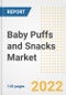 Baby Puffs and Snacks Market Outlook to 2030 - A Roadmap to Market Opportunities, Strategies, Trends, Companies, and Forecasts by Type, Application, Companies, Countries - Product Image
