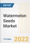 Watermelon Seeds Market Outlook to 2030 - A Roadmap to Market Opportunities, Strategies, Trends, Companies, and Forecasts by Type, Application, Companies, Countries - Product Image