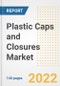 Plastic Caps and Closures Market Outlook to 2030 - A Roadmap to Market Opportunities, Strategies, Trends, Companies, and Forecasts by Type, Application, Companies, Countries - Product Image