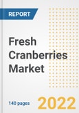 Fresh Cranberries Market Outlook to 2030 - A Roadmap to Market Opportunities, Strategies, Trends, Companies, and Forecasts by Type, Application, Companies, Countries- Product Image