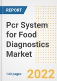 Pcr System for Food Diagnostics Market Outlook to 2030 - A Roadmap to Market Opportunities, Strategies, Trends, Companies, and Forecasts by Type, Application, Companies, Countries- Product Image