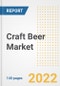 Craft Beer Market Outlook to 2030 - A Roadmap to Market Opportunities, Strategies, Trends, Companies, and Forecasts by Type, Application, Companies, Countries - Product Image