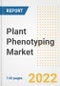 Plant Phenotyping Market Outlook to 2030 - A Roadmap to Market Opportunities, Strategies, Trends, Companies, and Forecasts by Type, Application, Companies, Countries - Product Image