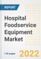 Hospital Foodservice Equipment Market Outlook to 2030 - A Roadmap to Market Opportunities, Strategies, Trends, Companies, and Forecasts by Type, Application, Companies, Countries - Product Image