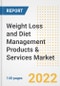 Weight Loss and Diet Management Products & Services Market Outlook to 2030 - A Roadmap to Market Opportunities, Strategies, Trends, Companies, and Forecasts by Type, Application, Companies, Countries - Product Image
