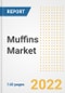 Muffins Market Outlook to 2030 - A Roadmap to Market Opportunities, Strategies, Trends, Companies, and Forecasts by Type, Application, Companies, Countries - Product Image