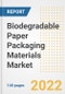 Biodegradable Paper Packaging Materials Market Outlook to 2030 - A Roadmap to Market Opportunities, Strategies, Trends, Companies, and Forecasts by Type, Application, Companies, Countries - Product Image