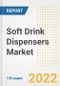 Soft Drink Dispensers Market Outlook to 2030 - A Roadmap to Market Opportunities, Strategies, Trends, Companies, and Forecasts by Type, Application, Companies, Countries - Product Image