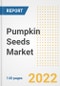 Pumpkin Seeds Market Outlook to 2030 - A Roadmap to Market Opportunities, Strategies, Trends, Companies, and Forecasts by Type, Application, Companies, Countries - Product Image