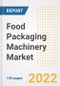 Food Packaging Machinery Market Outlook to 2030 - A Roadmap to Market Opportunities, Strategies, Trends, Companies, and Forecasts by Type, Application, Companies, Countries - Product Image