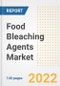 Food Bleaching Agents Market Outlook to 2030 - A Roadmap to Market Opportunities, Strategies, Trends, Companies, and Forecasts by Type, Application, Companies, Countries - Product Image