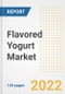 Flavored Yogurt Market Outlook to 2030 - A Roadmap to Market Opportunities, Strategies, Trends, Companies, and Forecasts by Type, Application, Companies, Countries - Product Image