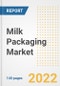Milk Packaging Market Outlook to 2030 - A Roadmap to Market Opportunities, Strategies, Trends, Companies, and Forecasts by Type, Application, Companies, Countries - Product Image