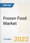 Frozen Food Market Outlook to 2030 - A Roadmap to Market Opportunities, Strategies, Trends, Companies, and Forecasts by Type, Application, Companies, Countries - Product Image