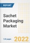 Sachet Packaging Market Outlook to 2030 - A Roadmap to Market Opportunities, Strategies, Trends, Companies, and Forecasts by Type, Application, Companies, Countries - Product Image